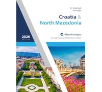 Croatia & North Macedonia: Bilateral Navigator for Diplomats and Business Leaders, 2026 edition