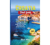 Croatia Travel Guide 2026: Scenic Coastal Road Trips & Dubrovnik to Split Itineraries with Hidden Beaches, Budget Tips, and Local Experiences for Stress-Free Travel