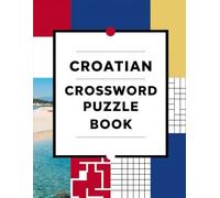 Croatian Crossword Puzzle Book: Fun Language Brain Games for All Ages