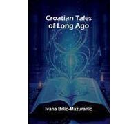 Croatian Tales Of Long Ago