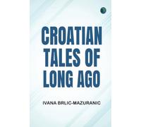 Croatian Tales of Long Ago