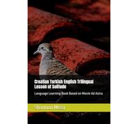 Croatian Turkish English Trilingual Lesson of Solitude: Language Learning Book Based on Movie Ad Astra