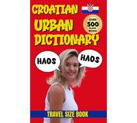 Croatian Urban Dictionary: A Complete Guide to Croatian Street Talk and Everyday Expressions