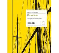 Croatie Histoire, culture, idées - Maciej Czerwinski (Literatur und Kultur auf Polnisch)