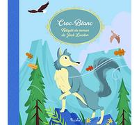 Croc -Blanc: Adapté du roman de Jack London