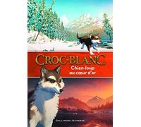 Croc-Blanc : chien-loup au cœur d’or