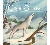 Croc-blanc - Christine Palluy - Lito - relié - Contes et légendes jeunesse