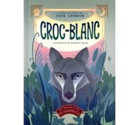 Croc-blanc - D'après le roman de Jack London