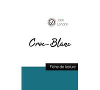 Croc-Blanc de Jack London (fiche de lecture et analyse complète de l'oeuvre)