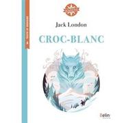 Croc-Blanc Isabelle Antonini (Collection dirigée par), Isabelle Fiorotto (Auteur), Marine Gosselin (Illustration), Lorraine Meurisse (Traduction), Jack London (Auteur)