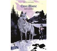 Croc-Blanc Jack London (Auteur), Philippe Sabathé (Traduction), Olivier Balez (Illustration)