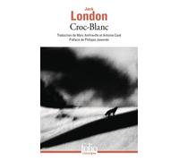 Jack London – Croc-Blanc – Trad. Antoine Cazé & Marc Amfreville – Préface Philippe Jaworski
