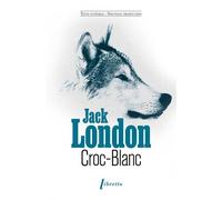 Croc-Blanc - Jack London - Libretto - broché - Roman