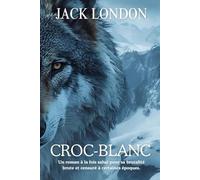 CROC-BLANC: Un roman à la fois salué pour sa brutalité brute et censuré à certaines époques.