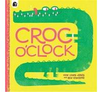 Croc oClock by Huw Lewis Jones Huw Lewis Jones (Auteur)