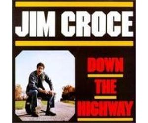 Croce, Jim - Down The Highway