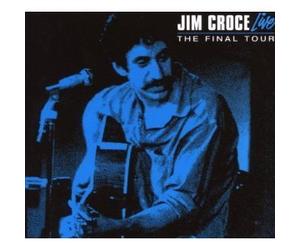 Croce, Jim - Final Tour