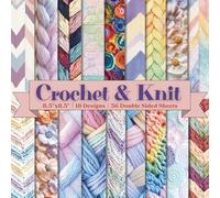 Crochet and Knit Scrapbook Paper Craft Pad: 18 Seamless Pattern Designs, 36 Double-Side Sheets Printed on 8.5"x8.5" Size Paper. Perfect for Card ... Album, Decorations, DIY Project & More!