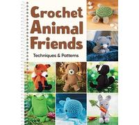 Crochet Animal Friends: Techniques & Patterns