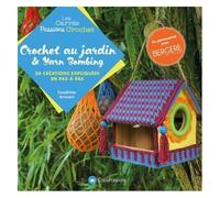 Crochet Au Jardin Et Yarn Bombing - 26 Créations Expliquées Pas À Pas