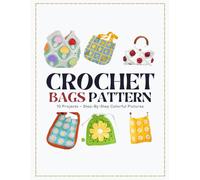 Crochet Bags Pattern Book , 10 Stylish Designs for Every Season: Beginner-Friendly Patterns with Full-Color Step-by-Step Photos
