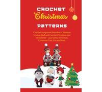 Crochet Christmas Patterns: Crochet Amigurumi Reindeer, Christmas Gnome, Doll and Crochet Christmas tree Ornaments - Lazy Santa, Snowman, Christmas Tree, Eve and Noel.