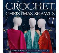 Crochet Christmas Shawls: Wrap Yourself In Festive Elegance: Crochet Shawl Patterns