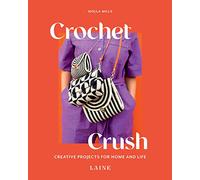 Crochet Crush: Creative Projects for Home and Life