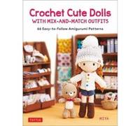 Crochet Cute Dolls with MixandMatch Outfits by Miya Miya (Auteur)