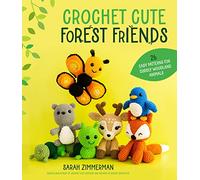 Crochet Cute Forest Friends: 26 Easy Patterns for Cuddly Woodland Animals