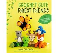 Crochet Cute Forest Friends by Sarah Zimmerman Sarah Zimmerman (Auteur)
