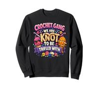 Crochet Gang, Nous ne voulons Pas être Pris à la légère avec Crocheter Hobby Sweatshirt