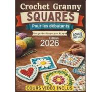 Crochet Granny Square Pour les débutants: Le guide complet de 15 modèles exceptionnels - de votre premier point de chaînette aux couvertures de ... erreurs de modèles ou des étapes manquantes
