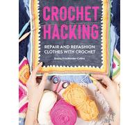 Crochet Hacking: Repair and Refashion Clothes With Crochet