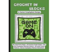 Crochet In Blocks: A Gamer Graphghan Design