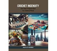 Crochet Ingenuity: One Skein Projects Book For Creative Minds