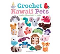Crochet Kawaii Pets: 30 Adorable Animals to Make