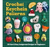 Crochet Keychain Patterns: 20 Cute & Easy Amigurumi Designs for Beginners