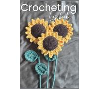 Crochet & Knit Project Tracker: Yarn, Patterns & Progress Logbook: A Practical Crochet and Knitting Logbook , Organize Your Handmade Projects and Track Your Crafting Journey