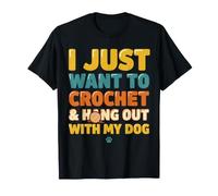 Crochet Lover I Just Want to Crochet Hang Out with My Dog T-Shirt