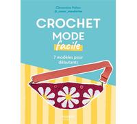 Crochet mode facile 7 modèles pour débutants - Clémentine Polton - Mango - ebook (ePub) - Guide