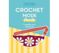 Crochet mode facile - Clémentine Polton - Mango - broché - Guide