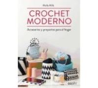 Crochet Moderno: Accesorios Y Proyectos Para El Hogar - Mills, Molla Mills, Molla (Auteur)