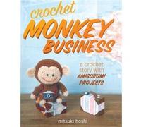 Crochet Monkey Business by Mitsuki Hoshi Mitsuki Hoshi (Auteur)