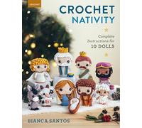 Crochet Nativity: Complete Instructions for 10 Dolls