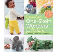 Crochet One-Skein Wonders® for Babies: 101 Projects for Infants & Toddlers