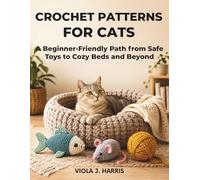Crochet Patterns for Cats: A Beginner-Friendly Path from Safe Toys to Cozy Beds and Beyond