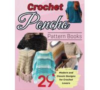 Crochet Poncho Pattern Books: 29 Modern and Classic Designs for Crochet Lovers