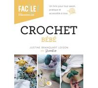 Crochet pour bébé - Un livre pour tout savoir, pratique et accessible à tous