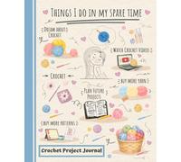 Crochet Project Journal: Hook Size, Yarn Details, Sketch Pages & Notes, 50 Project Log Book for Crocheters